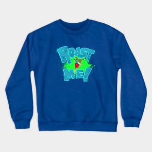 Calamity Roast Me Crewneck Sweatshirt